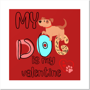 My dog is my Valentine Posters and Art